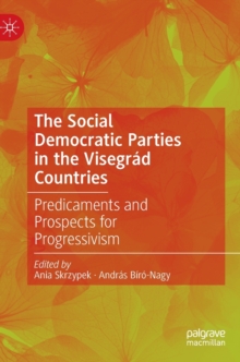 Image for The social democratic parties in the Visegrâad countries  : predicaments and prospects for progressivism