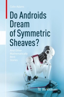 Image for Do androids dream of symmetric sheaves?  : and other mathematically bent stories