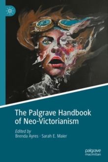 Image for The Palgrave Handbook of Neo-Victorianism