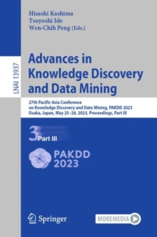 Image for Advances in Knowledge Discovery and Data Mining Part III: 27th Pacific-Asia Conference on Knowledge Discovery and Data Mining, PAKDD 2023, Osaka, Japan, May 25-28, 2023, Proceedings