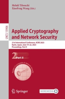 Image for Applied Cryptography and Network Security Part II: 21st International Conference, ACNS 2023, Kyoto, Japan, June 19-22, 2023, Proceedings