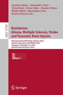 Image for Brainlesion: Glioma, Multiple Sclerosis, Stroke and Traumatic Brain Injuries: 8th International Workshop, BrainLes 2022, Held in Conjunction With MICCAI 2022, Singapore, September 18, 2022, Revised Selected Papers