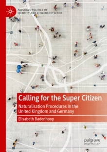 Image for Calling for the super citizen: naturalisation procedures in the United Kingdom and Germany