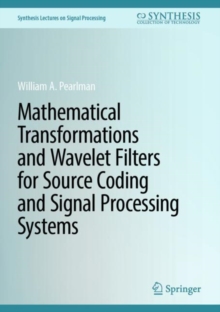 Image for Mathematical Transformations and Wavelet Filters for Source Coding and Signal Processing Systems