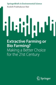 Image for Extractive Farming or Bio Farming?: Making a Better Choice for the 21st Century