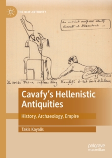 Image for Cavafy's hellenistic antiquities: history, archaeology, empire