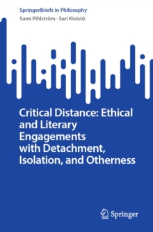 Image for Critical Distance: Ethical and Literary Engagements With Detachment, Isolation, and Otherness