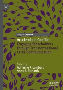 Image for Academia in conflict  : engaging stakeholders through transformational crisis communication