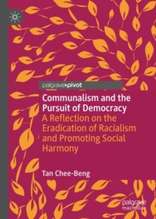 Image for Communalism and the pursuit of democracy  : a reflection on the eradication of racialism and promoting social harmony