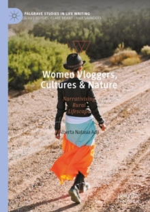 Image for Women vloggers, cultures & nature  : narrativising rural lifescape