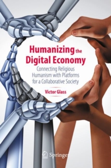 Image for Humanizing the Digital Economy: Connecting Religious Humanism With Platforms for a Collaborative Society