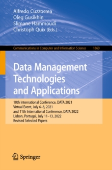 Image for Data Management Technologies and Applications: 10th International Conference, DATA 2021, Virtual Event, July 6-8, 2021, and 11th International Conference, DATA 2022, Lisbon, Portugal, July 11-13, 2022, Revised Selected Papers