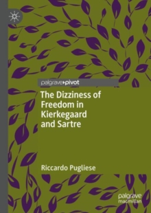 Image for The Dizziness of Freedom in Kierkegaard and Sartre