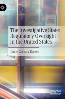 Image for The Investigative State: Regulatory Oversight in the United States