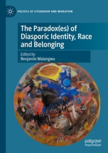 Image for The Paradox(es) of Diasporic Identity, Race and Belonging
