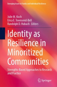 Image for Identity as Resilience in Minoritized Communities: Strengths-Based Approaches to Research and Practice