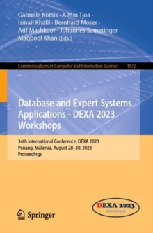 Image for Database and Expert Systems Applications - DEXA 2023 Workshops: 34th International Conference, DEXA 2023, Penang, Malaysia, August 28-30, 2023, Proceedings