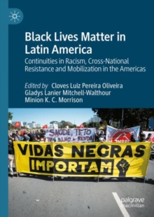 Image for Black Lives Matter in Latin America  : continuities in racism, cross-national resistance and mobilization in the Americas