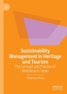 Image for Sustainability management in heritage and tourism  : the concept and practice of mottainai in Japan