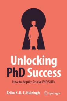 Image for Unlocking PhD success  : how to acquire crucial PhD skills