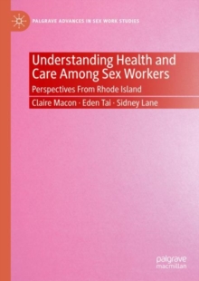 Image for Understanding health and care among sex workers  : perspectives from Rhode Island