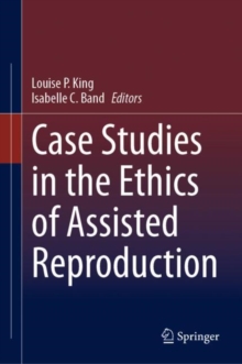 Image for Case studies in the ethics of assisted reproduction