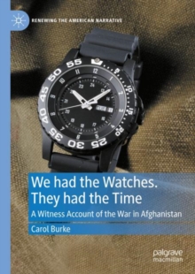 Image for We had the watches, they had the time  : a witness account of the war in Afghanistan