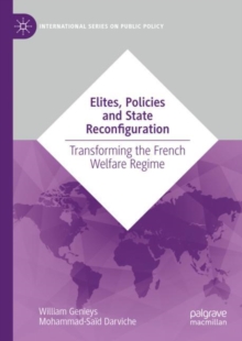Image for Elites, Policies and State Reconfiguration: Transforming the French Welfare Regime
