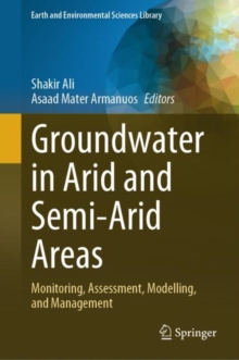 Image for Groundwater in Arid and Semi-Arid Areas : Monitoring, Assessment, Modelling, and Management