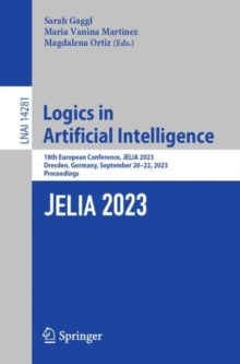 Image for Logics in artificial intelligence  : 18th European Conference, JELIA 2023, Dresden, Germany, September 20-22, 2023, proceedings