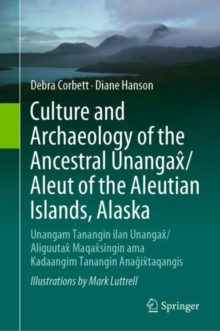 Image for Culture and Archaeology of the Ancestral Unangax/Aleut of the Aleutian Islands, Alaska