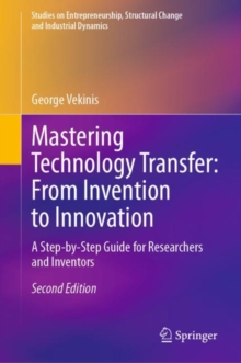 Image for Mastering Technology Transfer: From Invention to Innovation: A Step-by-Step Guide for Researchers and Inventors