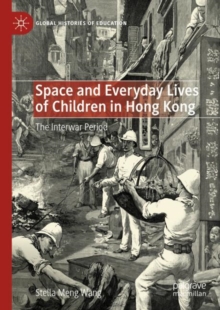 Image for Space and everyday lives of children in Hong Kong  : the interwar period