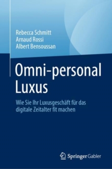 Image for Omni-Personal Luxus: Wie Sie Ihr Luxusgeschaft Fur Das Digitale Zeitalter Fit Machen