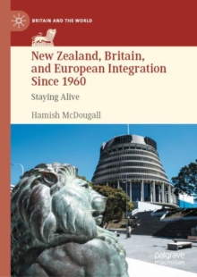 Image for New Zealand, Britain, and European Integration Since 1960