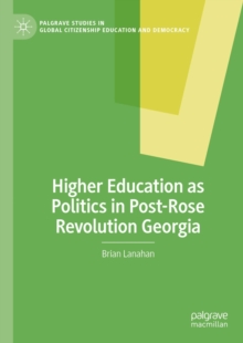 Image for Higher education as politics in post-Rose Revolution Georgia