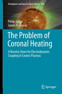 Image for The problem of coronal heating  : a Rosetta Stone for electrodynamic coupling in cosmic plasmas