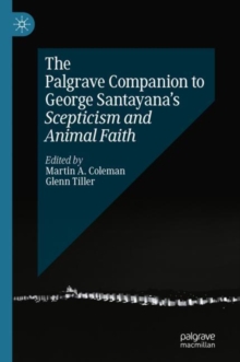 Image for The Palgrave companion to George Santayana's scepticism and animal faith