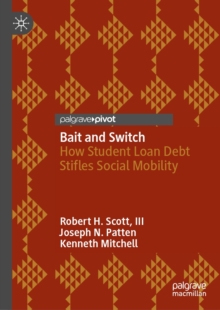 Image for Bait and Switch: How Student Loan Debt Stifles Social Mobility