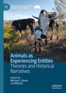 Image for Animals as experiencing entities  : theories and historical narratives