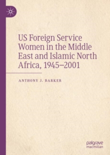 Image for US Foreign Service Women in the Middle East and Islamic North Africa, 1945–2001