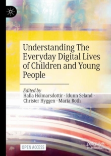 Image for Understanding The Everyday Digital Lives of Children and Young People