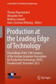 Image for Production at the Leading Edge of Technology: Proceedings of the 13th Congress of the German Academic Association for Production Technology (WGP), Freudenstadt, November 2023