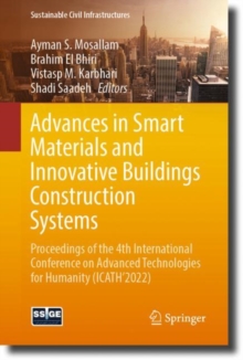 Image for Advances in Smart Materials and Innovative Buildings Construction Systems: Proceedings of the 4th International Conference on Advanced Technologies for Humanity (ICATH'2022)