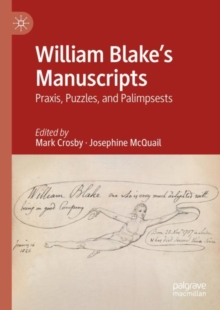 Image for William Blake's manuscripts  : praxis, puzzles, and palimpsests
