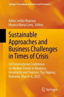 Image for Sustainable approaches and business challenges in times of crisis  : 3rd International Conference on Modern Trends in Business, Hospitality and Tourism, Cluj-Napoca, Romania, May 4-6, 2023