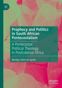 Image for Prophecy and Politics in South African Pentecostalism