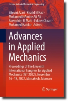 Image for Advances in applied mechanics  : proceedings of the Eleventh International Congress for Applied Mechanics (JET'2022), November 16-18, 2022, Marrakech, Morocco
