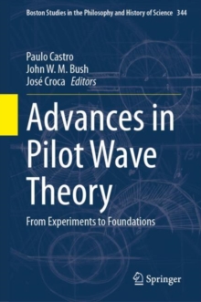 Image for Advances in Pilot Wave Theory : From Experiments to Foundations
