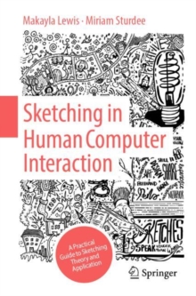 Image for Sketching in human computer interaction  : a practical guide to sketching theory and application